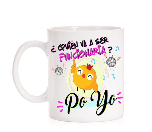 taza opositora quien va a ser funcionaria po yo