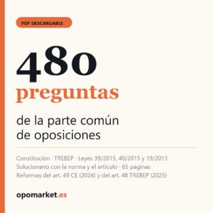 Parte común de oposiciones: 480 preguntas (Constitución + TREBEP + Leyes 39, 40 y 19)